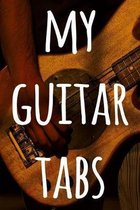 My Guitar Tabs: 119 pages of guitar tabs - perfect way to record music - ideal gift for anyone who plays guitar!