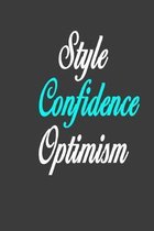 Style Confidence Optimism: A place to record all of the inspiring and amazing things that happen in your life. 6x9 100 pages