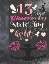 13 And Cheerleading Stole My Heart: Cheerleader College Ruled Composition Writing School Notebook To Take Teachers Notes - Gift For Teen Cheer Squad G