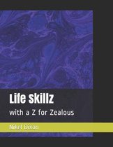 Life Skillz: with a Z for Zealous
