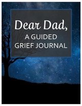Dear Dad, A Guided Grief Journal: A Book With Writing Prompts for a son or daughter to express their daily feelings of losing a Father