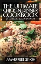 The Ultimate Chicken Dinner Cookbook: 21 Simple Chicken Dinners