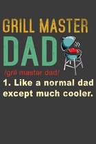 Grill Master Dad Like A Normal Dad Except Much Cooler: 150 Page College-Ruled Notebook