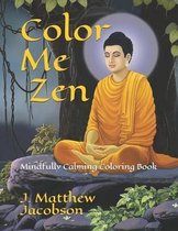 Color Me Zen: Mindfully Calming Coloring Book