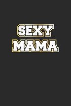 Sexy Mama: Notizbuch, Notizheft, Notizblock - Geschenk-Idee f�r sexy Frauen- Karo - A5 - 120 Seiten