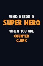 Who Need A SUPER HERO, When You Are Counter Clerk