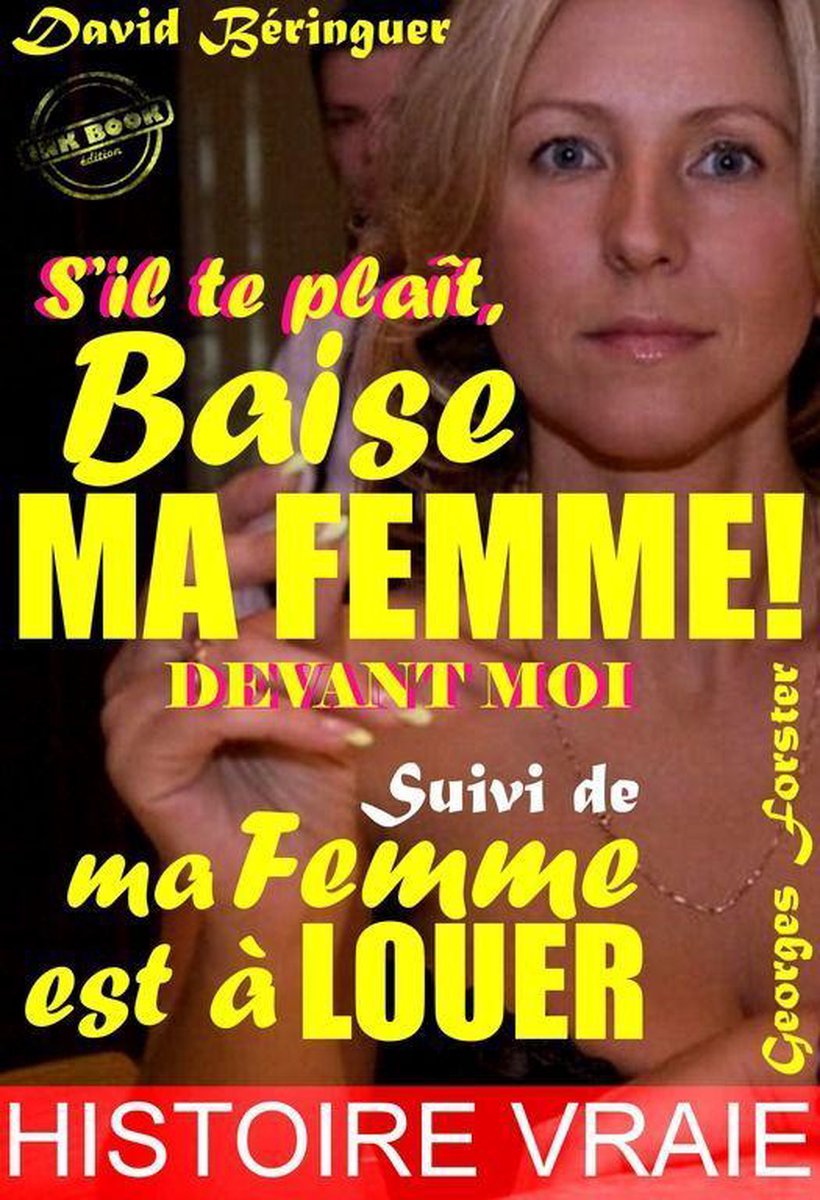 Sil te plaît, baise ma femme !... devant moi