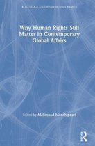 Routledge Studies in Human Rights- Why Human Rights Still Matter in Contemporary Global Affairs