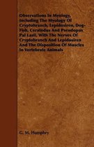 Observations In Myology, Including The Myology Of Cryptobranch, Lepidosiren, Dog-Fish, Ceratodus And Pseudopus Pal Lasii, With The Nerves Of Cryptobranch And Lepidosiren And The Disposition O