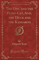 The Owl and the Pussy-Cat, And, the Duck and the Kangaroo (Classic Reprint)