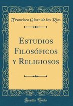 Estudios Filosóficos Y Religiosos (Classic Reprint)