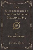The Knickerbocker, or New York Monthly Magazine, 1855, Vol. 45 (Classic Reprint)
