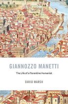 Giannozzo Manetti – The Life of a Florentine Humanist