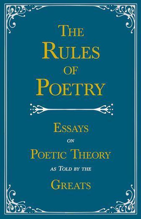 The Rules of Poetry - Essays on Poetic Theory as Told by the ... - cover