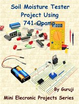 Mini Electronic Projects Series 8 - Soil Moisture Tester Project Using 741 Opamp