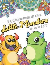 Fun Cute And Stress Relieving Little Monsters Coloring Book: Find Relaxation And Mindfulness with Stress Relieving Color Pages Made of Beautiful Black