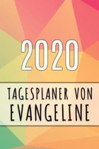 2020 Tagesplaner von Evangeline: Personalisierter Kalender f�r 2020 mit deinem Vornamen