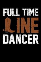 Full Time Line Dancer: 6x9 110 blank Notebook Inspirational Journal Travel Note Pad Motivational Quote Collection