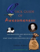 The Quick of Guide of Awesomeness: : An easy way to jump-start your business or company.