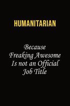 humanitarian Because Freaking Awesome Is Not An Official Job Title: Career journal, notebook and writing journal for encouraging men, women and kids.