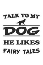 Talk to my dog, he likes fairy tales: Notizbuch, Notizheft, Notizblock - Geschenk-Idee f�r Hunde-Halter - Karo - A5 - 120 Seiten