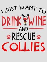 I Just Want to Drink Wine and Rescue Collies: 2020 Collies Dog Planner for Organizing Your Life