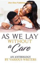 As We Lay: Without a Care