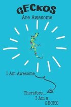 Geckos Are Awesome I Am Awesome Therefore I Am a Gecko: Cute Gecko Lovers Journal / Notebook / Diary / Birthday or Christmas Gift (6x9 - 110 Blank Lin