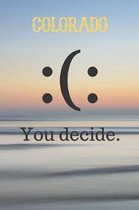 Colorado You Decide: Colorado Going Away Card Gift / Journal / Notebook / Diary / Unique Greeting Card Alternative Be Happy Book