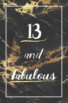 13 And Fabulous: Lined Journal / Notebook - 13th Birthday Gift - Fun And Practical Alternative to a Card - Elegant 13 yr Old Gift For W