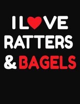I Love Ratters & Bagels: College Ruled Composition Writing Notebook Journal