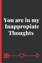 You Are In My Inappropiate Thoughts: Funny Cute Love Quote Notebook / Journal / Planner / Perfect Gift & Better Than A Card For Boyfriend Or Girlfrien