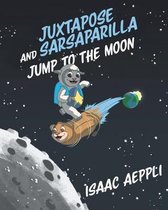 Juxtapose and Sarsaparilla Jump to The Moon