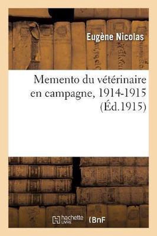 Memento Du Vétérinaire En Campagne, 1914-1915 - cover