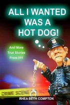 All I Wanted Was A Hot Dog! And More True Stories From 911