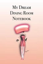 My Dream Dining Room Notebook: Stylishly illustrated little notebook is the perfect accessory to help you plan all your property projects.