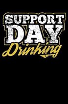 Support Day Drinking: 196 Page Lined Notebook - [6x9]