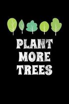 Plant More Trees: Blank Paper Sketch Book - Artist Sketch Pad Journal for Sketching, Doodling, Drawing, Painting or Writing