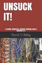 Unsuck It!: A Candid, Humorous, Systems-Thinking Look at Business & IT