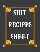 Shit Recipes Sheet: personalized recipe box, recipe keeper make your own cookbook, 106-Pages 8.5 x 11 Collect the Recipes You Love in Your