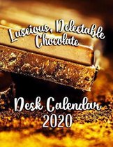 Luscious, Delectable Chocolate Desk Calendar 2020: Featuring the World's Most Delicious Chocolate Confections!