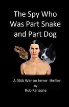 The Spy Who Was Part Snake and Part Dog: A DNA war on terror thriller
