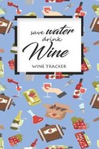 Wine Tracker: Save Water Drink Wine Favorite Wine Tracker Alcoholic Content Wine Pairing Guide Log Book