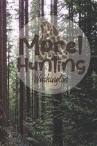Morel Hunting Washington: Logbook Tracking Notebook Gift for Morel Lovers, Hunters and Foragers. Record Locations, Quantity Found, Soil and Weat