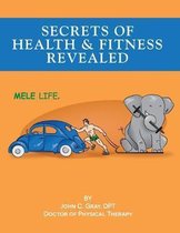 Secrets of Health and Fitness Revealed: the MELE LIFE