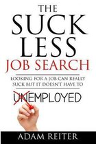 The Suck Less Job Search: Looking for a job can really suck but it doesn't have to