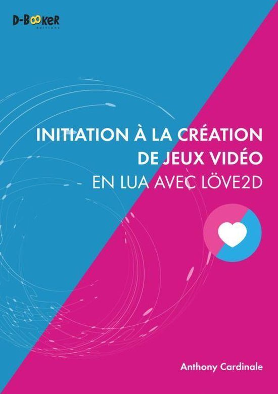 Initiation à la création de jeux vidéo en Lua avec Löve2 ... - cover