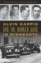 True Crime - Alvin Karpis and the Barker Gang in Minnesota