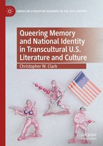 American Literature Readings in the 21st Century - Queering Memory and National Identity in Transcultural U.S. Literature and Culture