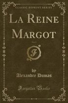 La Reine Margot, Vol. 1 (Classic Reprint)